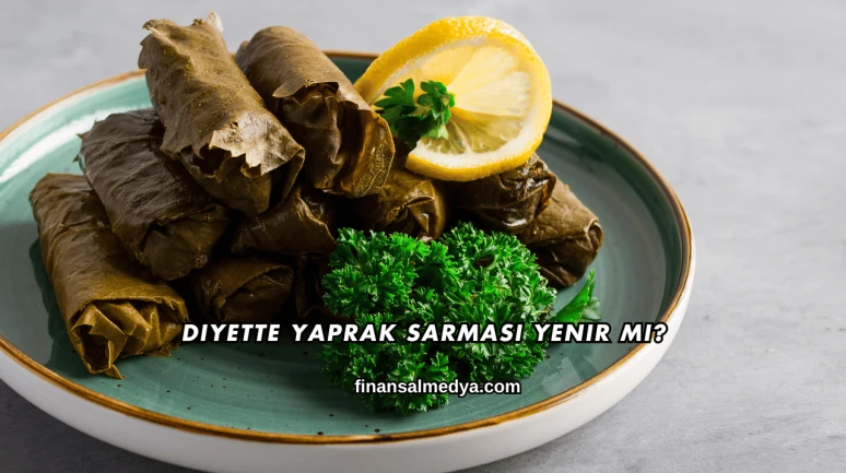 Diyette Yaprak Sarması Yenir mi?