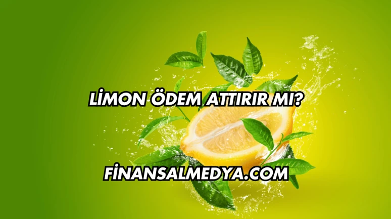 Limon Ödem Attırır mı?