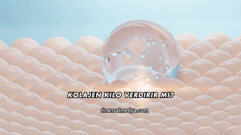 Kolajen Kilo Verdirir mi?