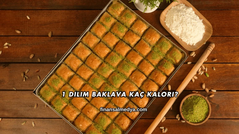 1 Dilim Baklava Kaç Kalori?