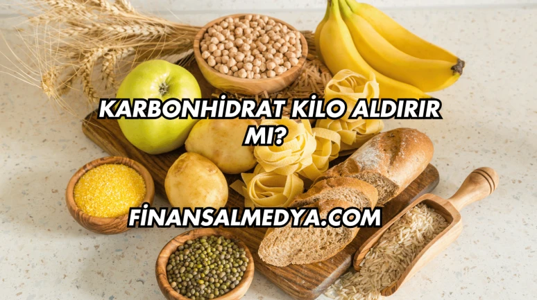 Karbonhidrat Kilo Aldırır mı?