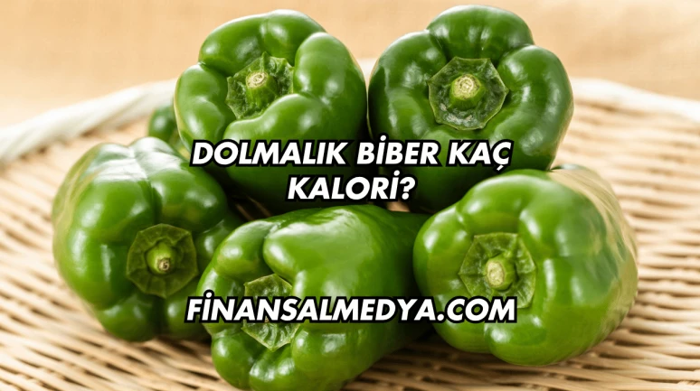 Dolmalık Biber Kaç Kalori?