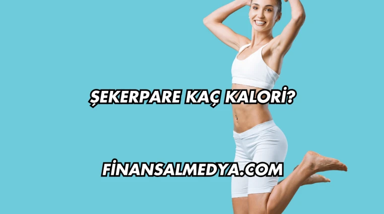 Şekerpare Kaç Kalori?