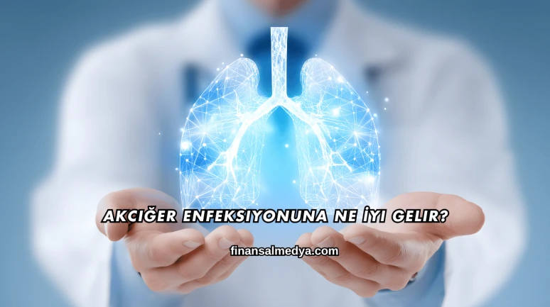 Akciğer Enfeksiyonuna Ne İyi Gelir?