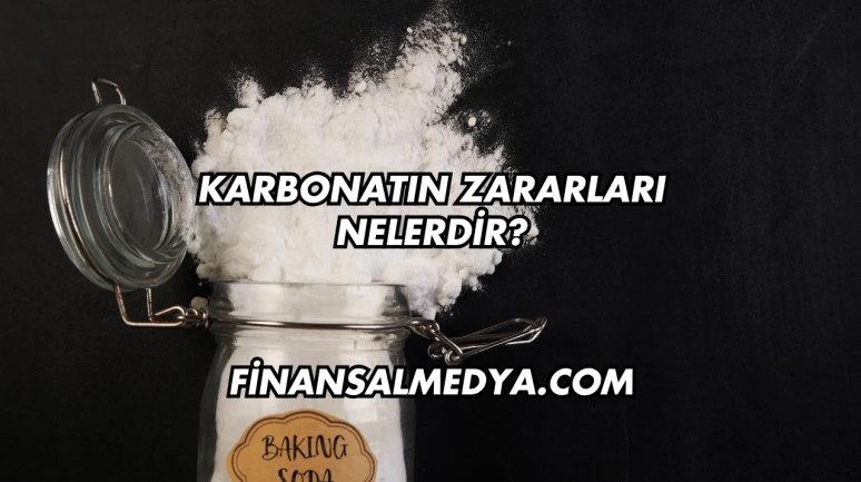 Karbonatın Zararları Nelerdir?