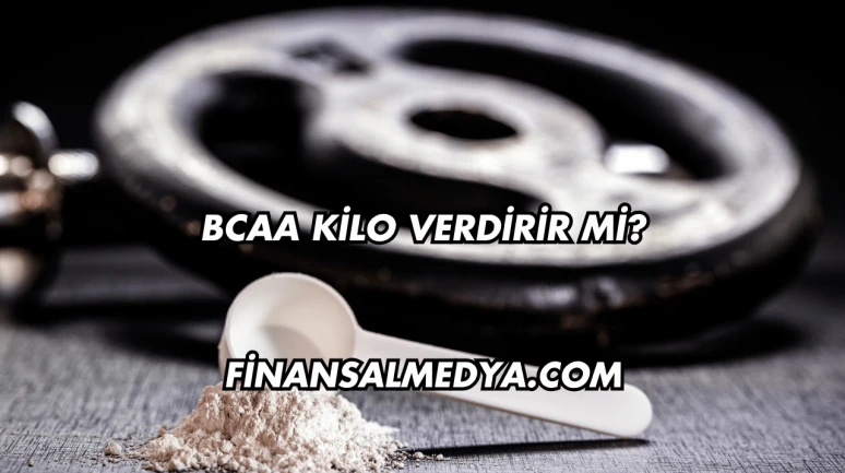 Bcaa Kilo Verdirir mi?