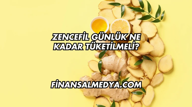 Zencefil Günlük Ne Kadar Tüketilmeli?