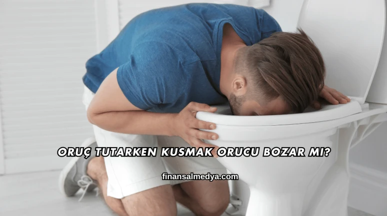 Oruç Tutarken Kusmak Orucu Bozar mı?