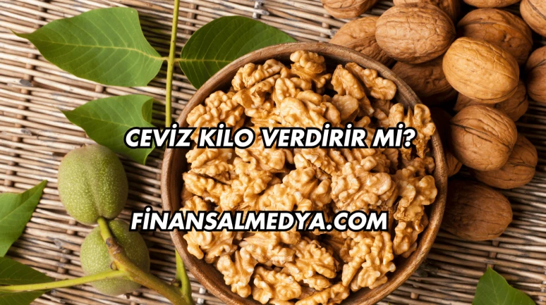 Ceviz Kilo Verdirir mi?