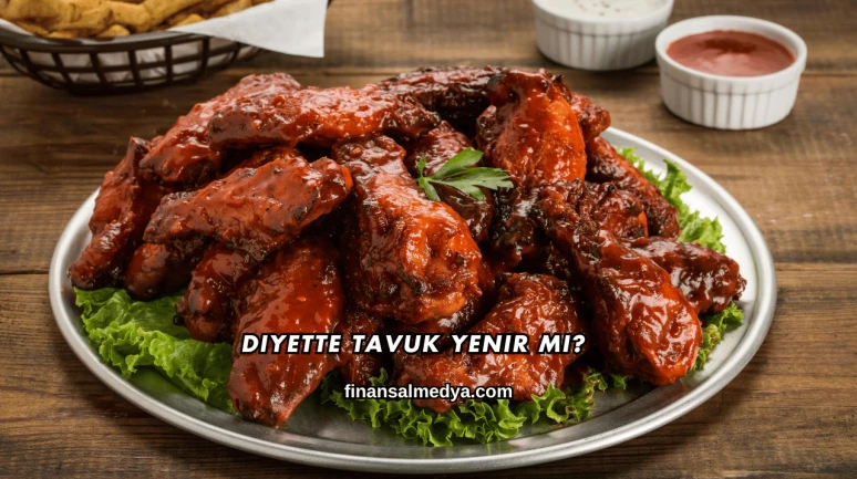 Diyette Tavuk Yenir mi?