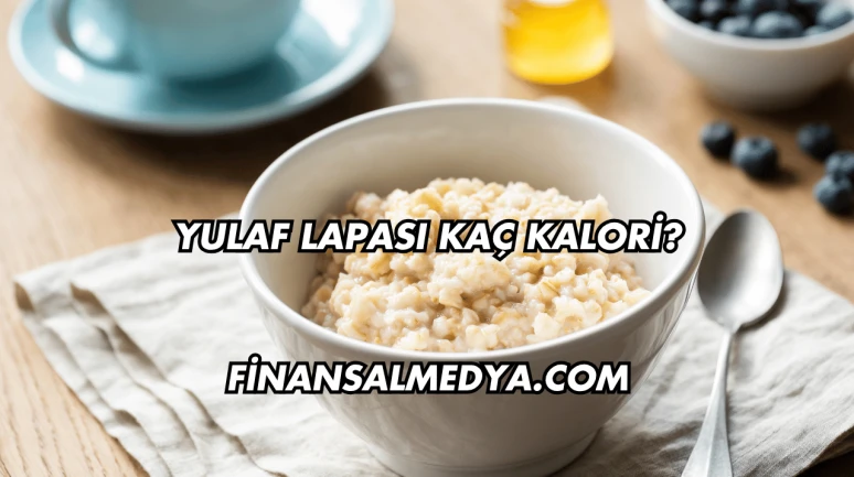 Yulaf Lapası Kaç Kalori?