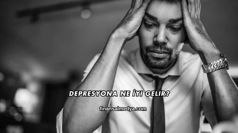 Depresyona Ne İyi Gelir?