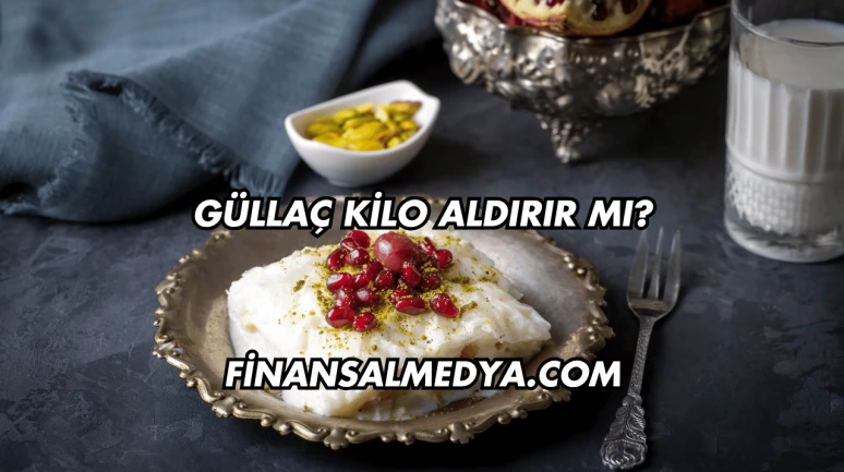 Güllaç Kilo Aldırır mı?