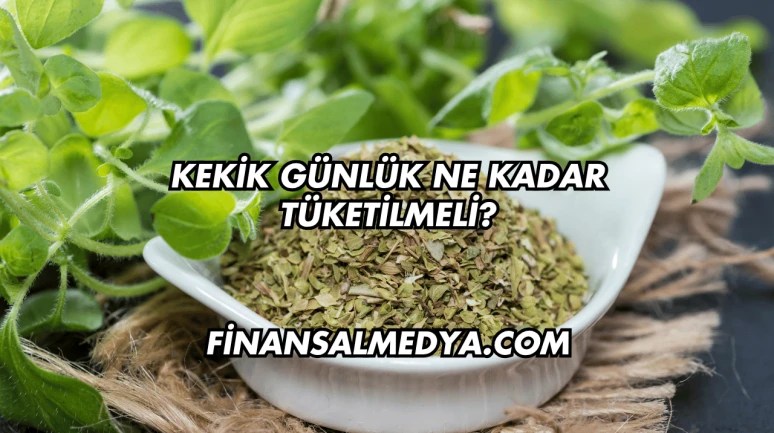 Kekik Günlük Ne Kadar Tüketilmeli?
