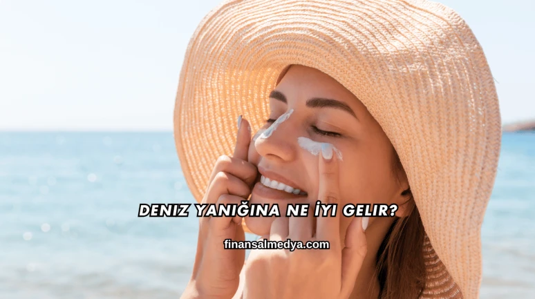 Deniz Yanığına Ne İyi Gelir?