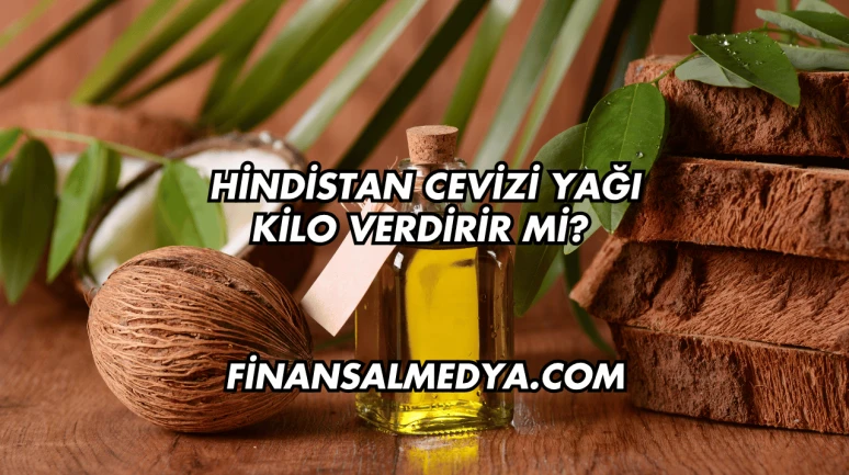 Hindistan Cevizi Yağı Kilo Verdirir mi?