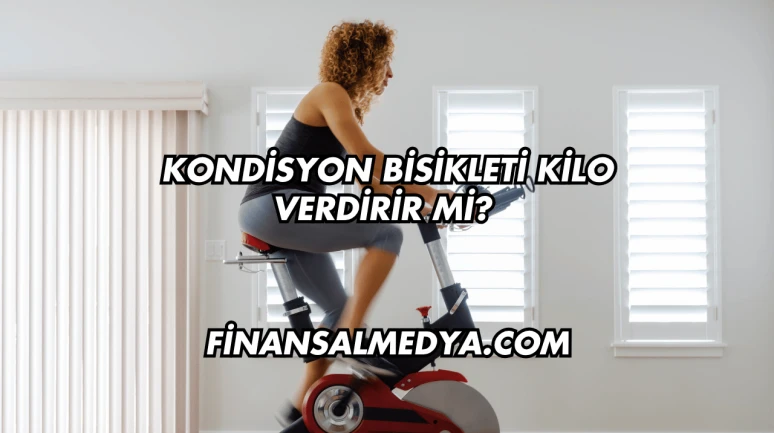 Kondisyon Bisikleti Kilo Verdirir mi?