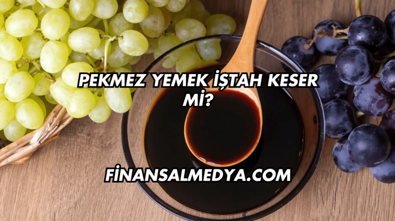 Pekmez Yemek İştah Keser mi?
