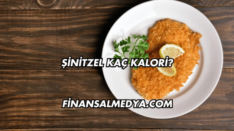 Şinitzel Kaç Kalori?