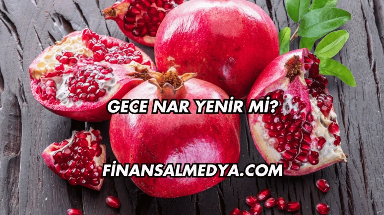 Gece Nar Yenir mi?