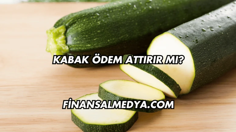 Kabak Ödem Attırır mı?