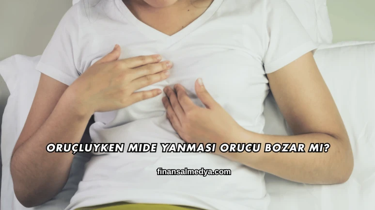 Oruçluyken Mide Yanması Orucu Bozar mı?