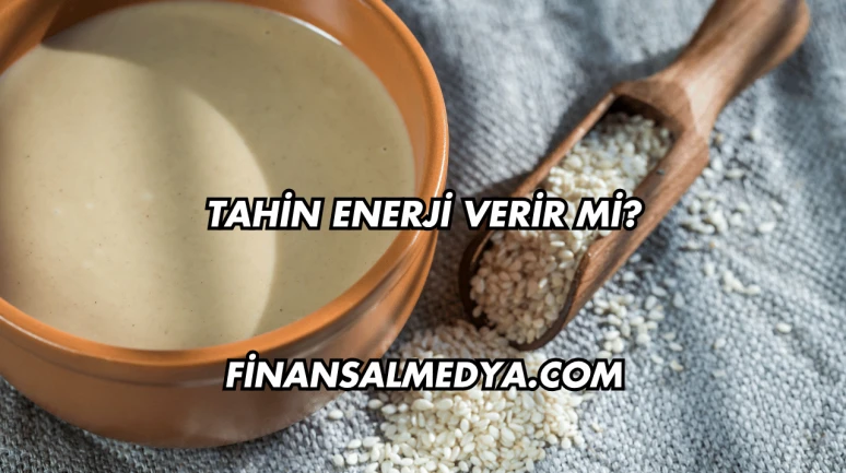 Tahin Enerji Verir mi?