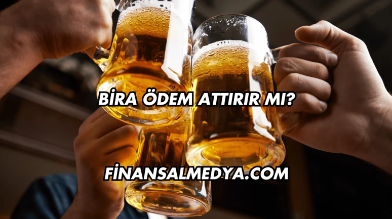 Bira Ödem Attırır mı?