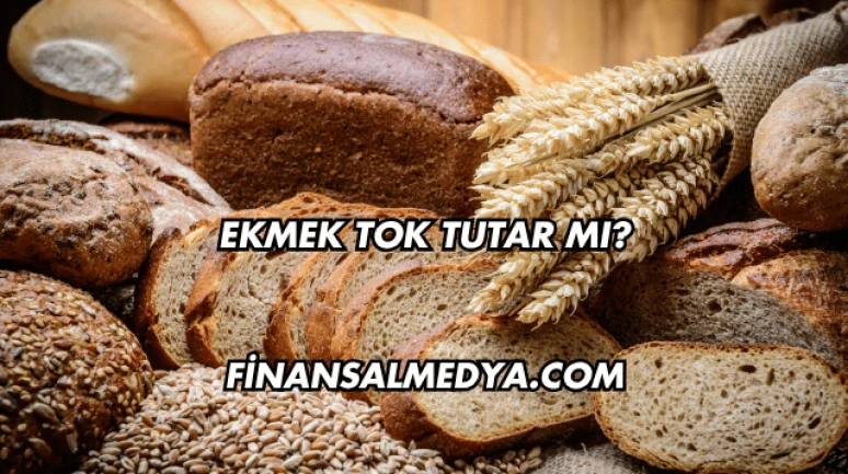 Ekmek Tok Tutar mı?
