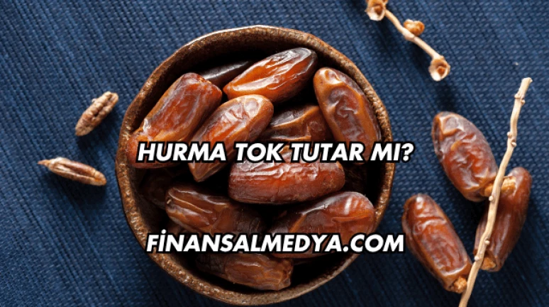Hurma Tok Tutar mı?