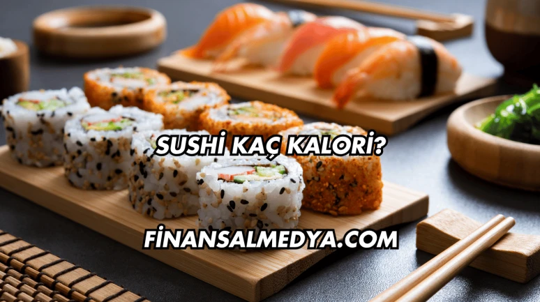 Sushi Kaç Kalori?