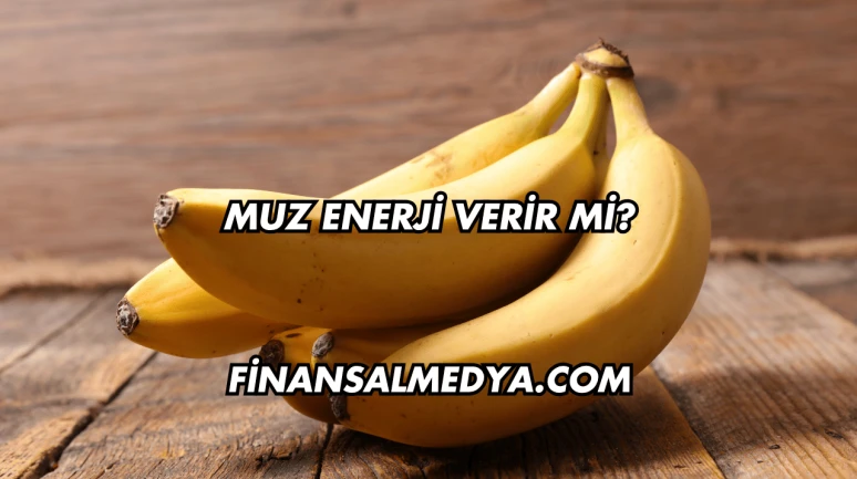 Muz Enerji Verir mi?