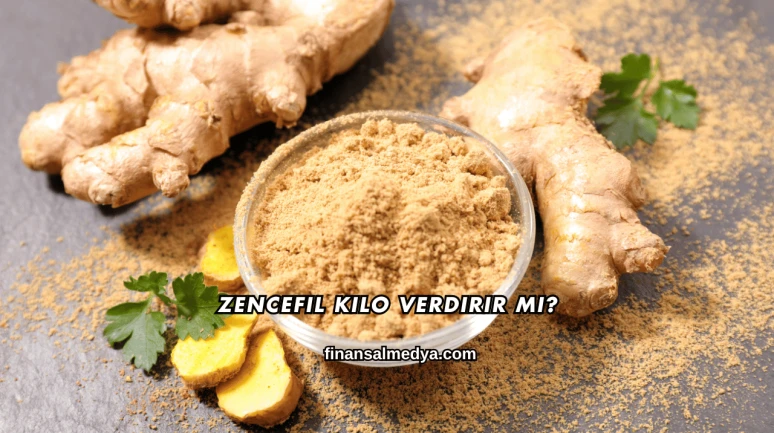Zencefil Kilo Verdirir mi?