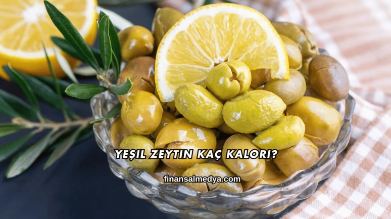 Yeşil Zeytin Kaç Kalori?