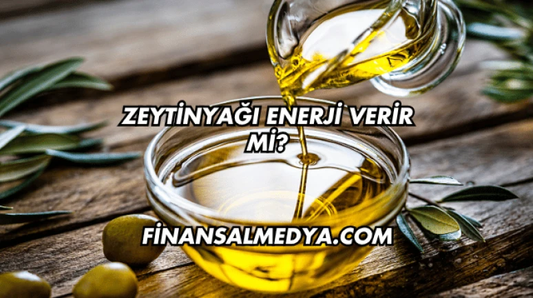 Zeytinyağı Enerji Verir mi?