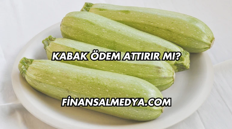 Kabak Ödem Attırır mı?