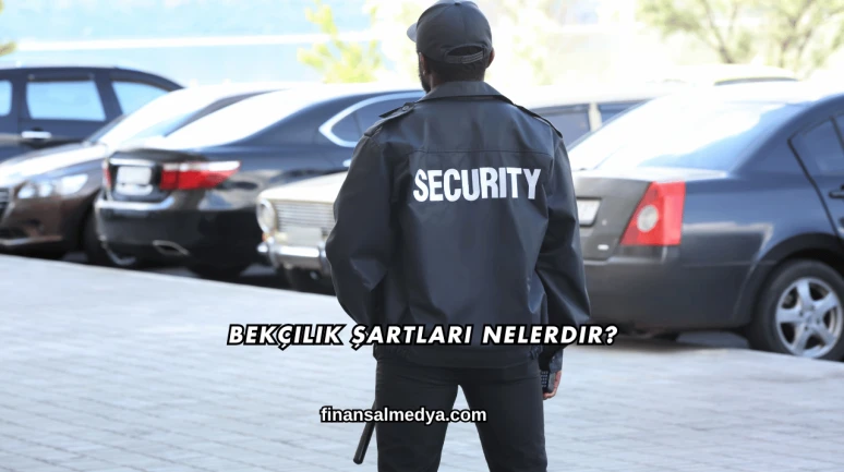 Bekçilik Şartları Nelerdir?