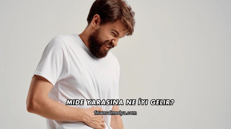 Mide Yarasına Ne İyi Gelir?