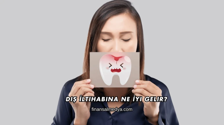 Diş İltihabına Ne İyi Gelir?