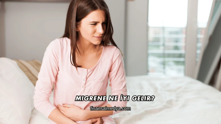 Migrene Ne İyi Gelir?