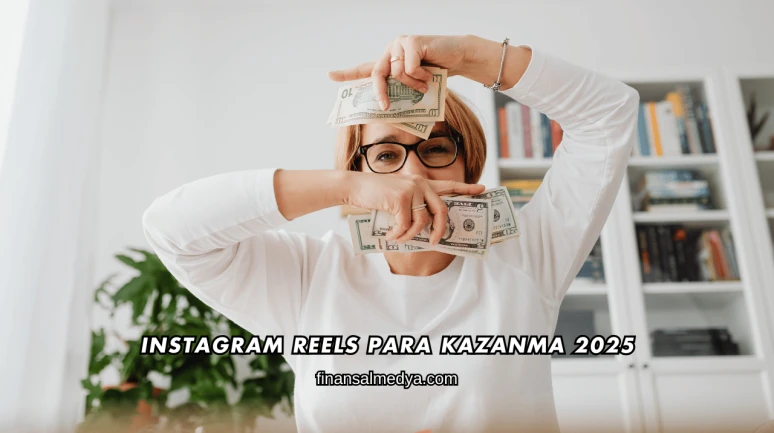 Instagram Reels Para Kazanma 2025