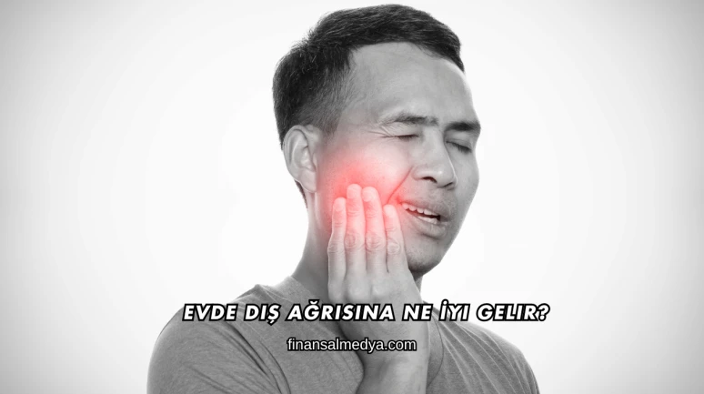 Evde Diş Ağrısına Ne İyi Gelir?