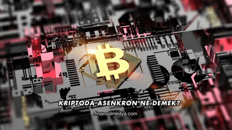 Kriptoda Asenkron Ne Demek?