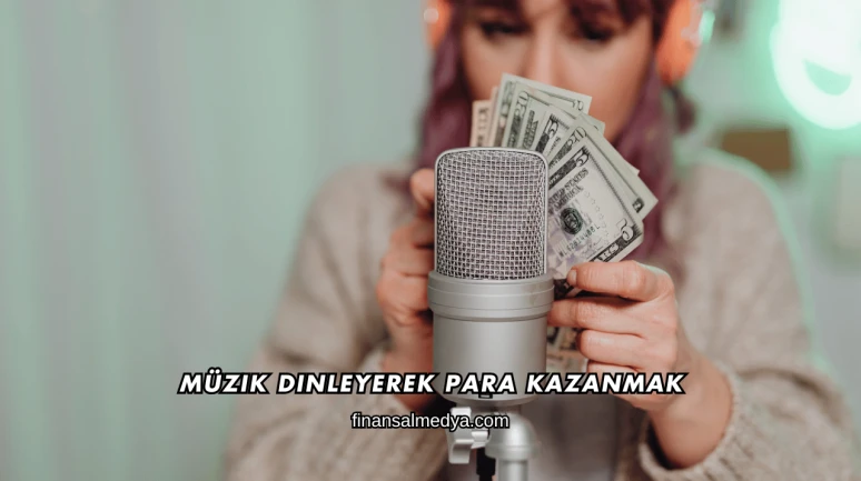 Müzik Dinleyerek Para Kazanmak