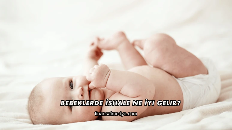 Bebeklerde İshale Ne İyi Gelir?