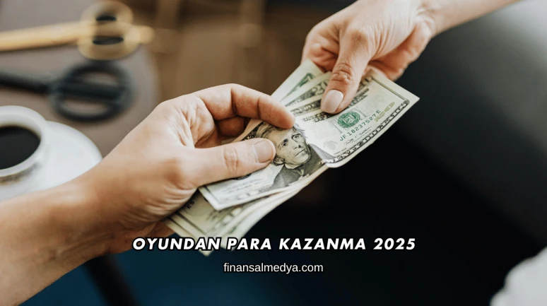 Oyundan Para Kazanma 2025