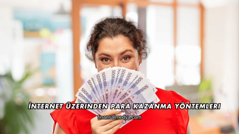 İnternet Üzerinden Para Kazanma Yöntemleri