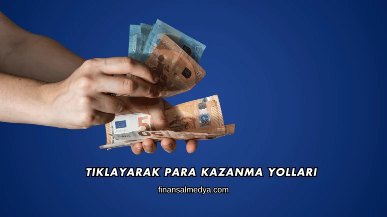 Tıklayarak Para Kazanma Yolları