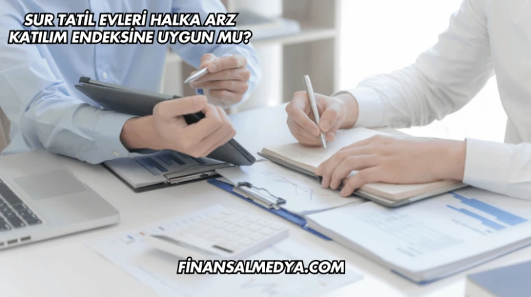 Sur Tatil Evleri Halka Arz Katılım Endeksine Uygun mu?