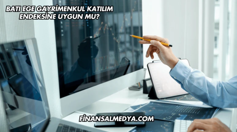 Batı Ege Gayrimenkul Katılım Endeksine Uygun mu?